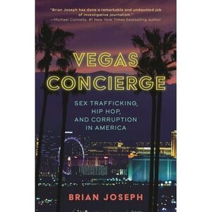 Vegas Concierge: Sex Trafficking, Hip Hop, and Corruption in America -- Brian Jo
